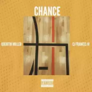 Quentin Miller X CJ Francis IV - Chance